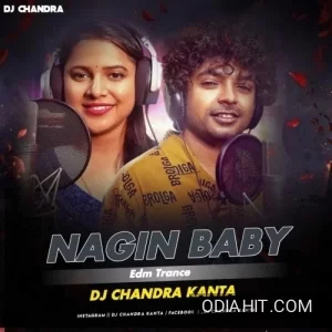 Nagin Baby Mantu Chhuria (Edm Trance) Dj Chandra Kanta Dsp song cover art
